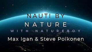 Nauti By Nature with Natureboy & Guests Max Igan & Steve Poikonen