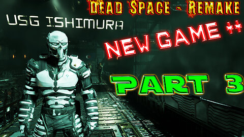 [ New Game ++ ] Dead Space Remake - The Story - Part 3