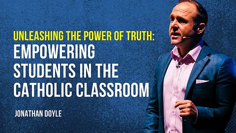 Unleashing the Power of Truth: Empowering Students in the Catholic Classroom