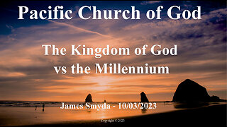 James Smyda - The Kingdom of God vs the Millenium