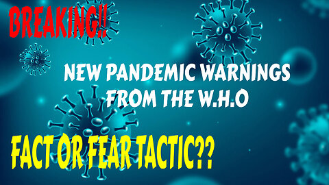 NEW PANDEMIC WARNINGS FROM THE W.H.O (T.O.P RUMBLE UNCENSORED)
