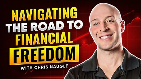 Navigating the Road to Financial Freedom with Chris Naugle