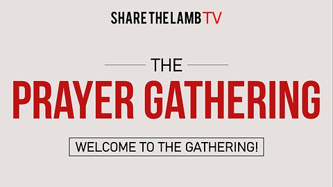 The Prayer Gathering LIVE | Monday Nights @ 7pm ET | Share The Lamb TV