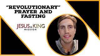Fasting, Prayer, and the Power of God