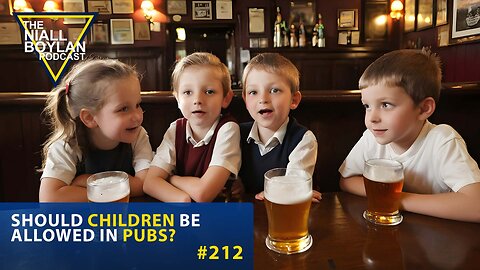 #212 Should Children Be Allowed In Pubs Trailer