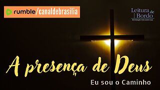 A presença de Deus CXLVII - Eu sou o Caminho