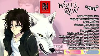 Wolf's Rain OP - Stray (Cover Dublado) - Wellyson Paiva