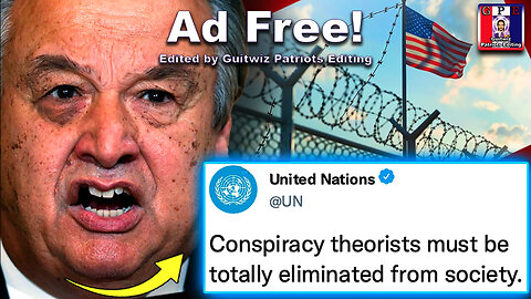 TPV-4.25.24-UN Says 'Dangerous' Conspiracy Theorists Must Be Punished Like Terrorists-Ad Free!