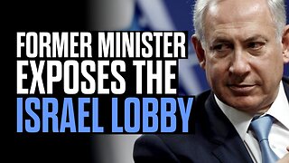 Former Minister Exposes the Israel Lobby