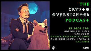 570:GOP Digital Asset Framework::Binance Web3 Reality Show::Musk Doge Lawsuit Update and More