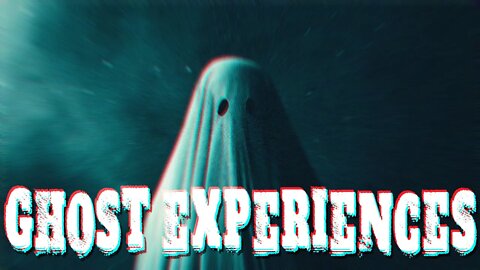 Ghost Experiences