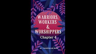 Warriors, Workers, & Worshipers, Chapter 4