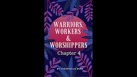 Warriors, Workers, & Worshipers, Chapter 4