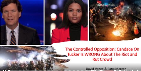 The Controlled Opposition: Candace On Tucker Is WRONG About The Riot and Rut Crowd