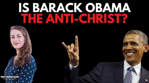 Is Barack Obama the Anti-Christ?