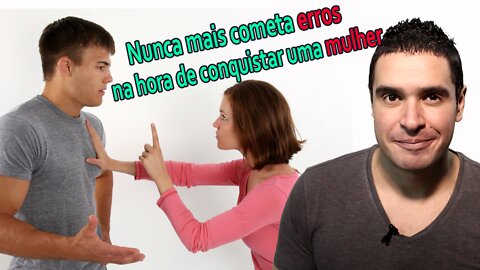 3 Erros que você faz que NÃO te deixa Pegar a Mulher