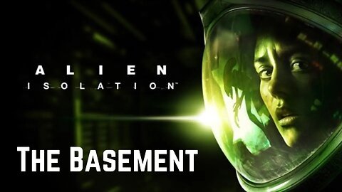 Alien Isolation: The Basement (Full Playthrough) | No Commentary