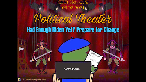 The GoldFish Report No. 679 - Had Enough Biden Yet? Prepare For Change