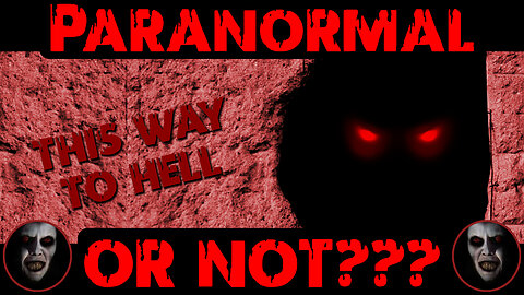 PARANORMAL OR NOT? 👻 This Way to Hell? (Demonic Haunted House) ᴸᴺᴬᵗᵛ