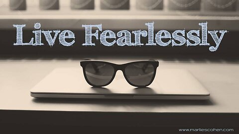 Embrace Your Power and Live Fearlessly!