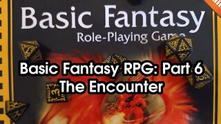 Basic Fantasy RPG Part 6: The Encounter