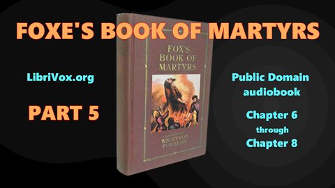 Foxe's Book of Martyrs PART 5