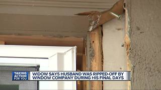 Widow says husband was ripped off by window company during his final days