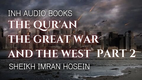 The Qur'an The Great War And The West | Audio Book PART 2 | Sheikh Imran Hosein