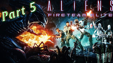 Aliens: Fireteam Elite - First Time Playthrough 👽 It's a Bug HUNT! 👽 Part 5