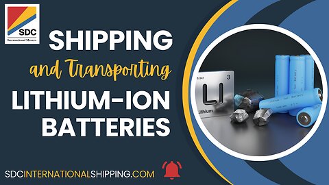 Shipping and Transporting Lithium Ion Batteries Internationally