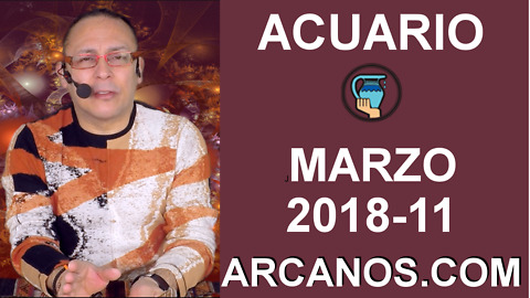 ACUARIO MARZO 2018-11-11 al 17 Mar 2018-Amor Solteros Parejas Dinero Trabajo-ARCANOS.COM