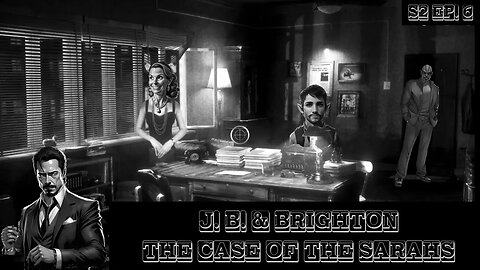S2 Ep. 6 J.B. & Brighton: "The Case of the Sarahs" (2 of 2)