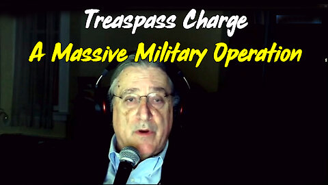 A Massive Military Operation "Treaspass Charge"