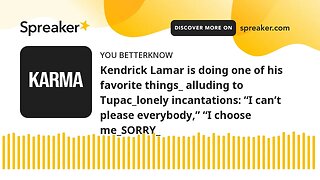 Kendrick Lamar is doing one of his favorite things_ alluding to Tupac_lonely incantations: “I can’t