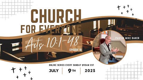The Church The World Needs Now - Episode 10 - Church for Everyone - Acts 10:1-48, Sunday Sermon