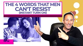 The 4 Words That Men Can't Resist (Instant Turn On)