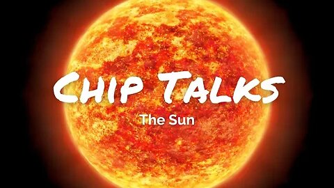 Chip Talks: The Sun