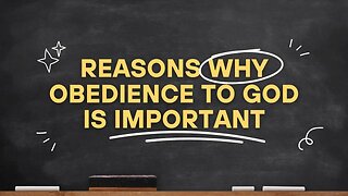 Reasons Why Obedience To God is Important