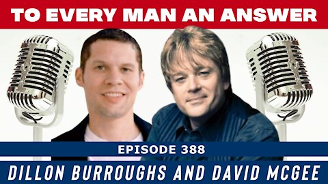 Episode 388 - David McGee and Dillon Burroughs on To Every Man An Answer