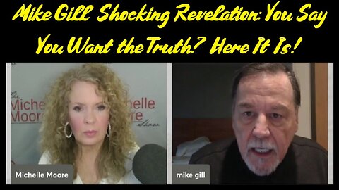 Mike Gill Shocking Revelation: You Say You Want the Truth? Here It Is!