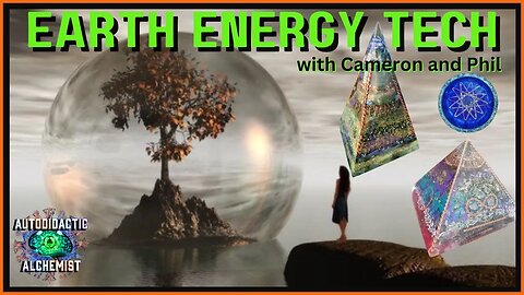 Earth Energy Tech w/ Cameron and Phil - Autodidactic Alchemist