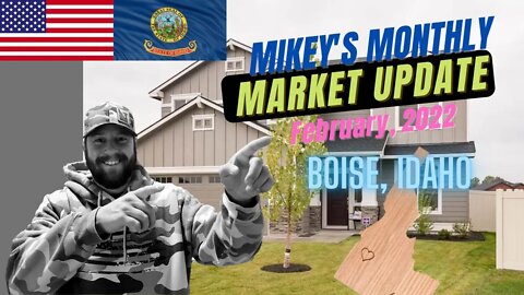 Mikey's Monthly Market Update! Idaho Housing Market breakdown of the greater Boise Area - Feb. 2022!