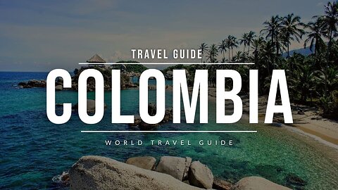 COLOMBIA Travel Guide 🇨🇴