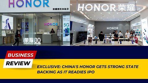 Market Alert: China's Honor Gets Strong State Backing as It Readies IPO! | Business Review