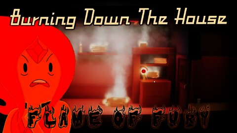 Burning Down The House - Flame of Fury