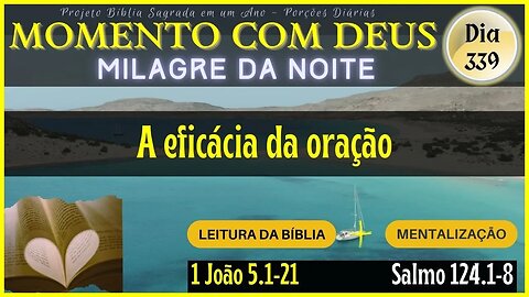 MOMENTO COM DEUS - LEITURA DIÁRIA DA BÍBLIA | MILAGRE DA NOITE - Dia 339/365 #biblia