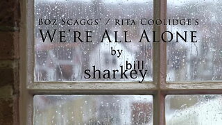 We're All Alone - Boz Scaggs / Rita Coolidge (cover-live by Bill Sharkey)