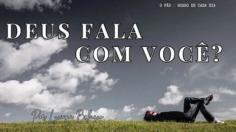 Deus Fala Com Você? Como Saber? O Pão 🍞 Nosso de Cada Dia