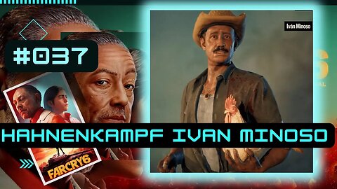 FAR CRY 6 Gameplay 2023 LET`s PLAY #037 👉Hahnenkampf Ivan Minoso