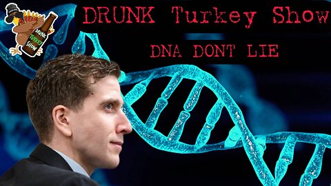 Bryan Kohberger: DNA Don't Lie: DRUNK Turkey Show! #idaho4 #podcast #truecrime